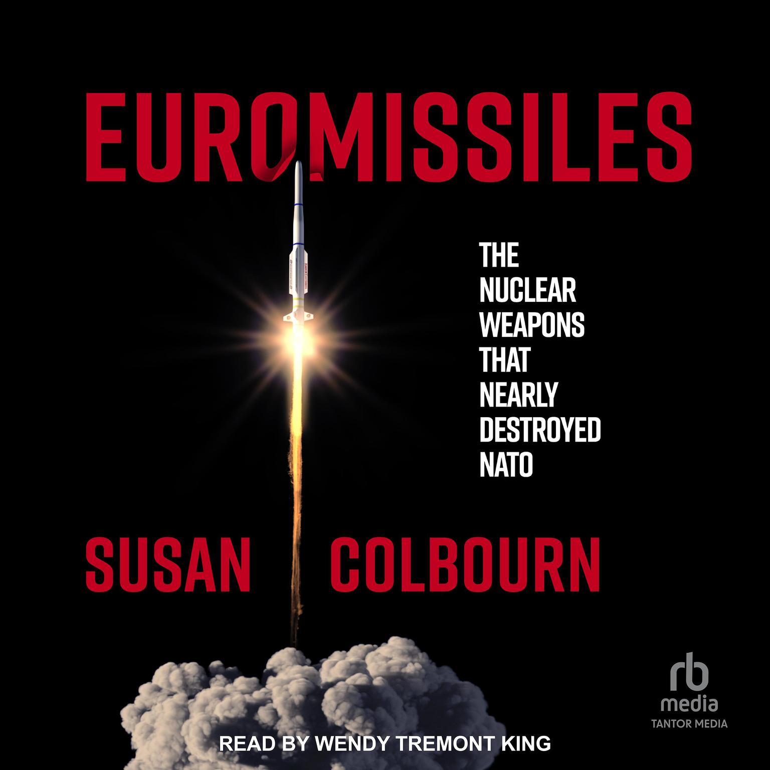 Euromissiles: The Nuclear Weapons That Nearly Destroyed NATO Audiobook, by Susan Colbourn