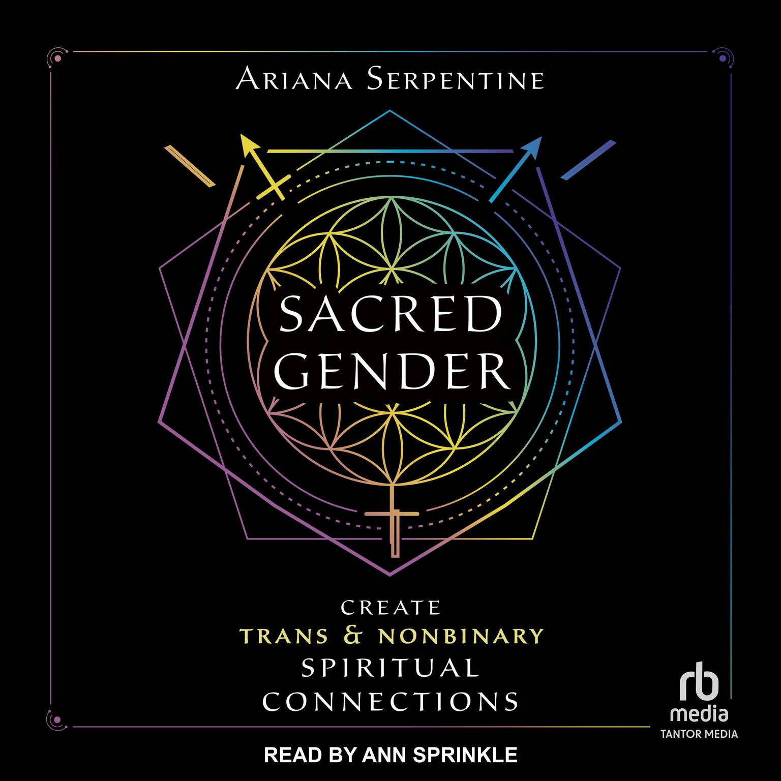 Sacred Gender: Create Trans and Nonbinary Spiritual Connections Audiobook, by Ariana Serpentine