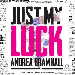Just My Luck Audiobook, by Andrea Bramhall