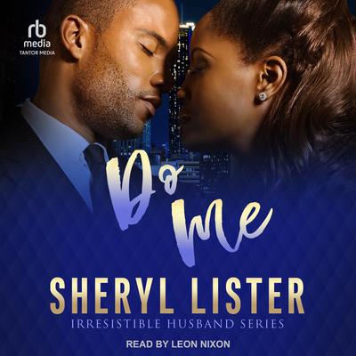 Do Me: Irresistible Husband Audiobook, by Sheryl Lister