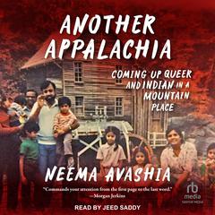 Another Appalachia: Coming Up Queer and Indian in a Mountain Place Audiobook, by Neema Avashia
