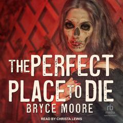 The Perfect Place to Die Audiobook, by Bryce Moore
