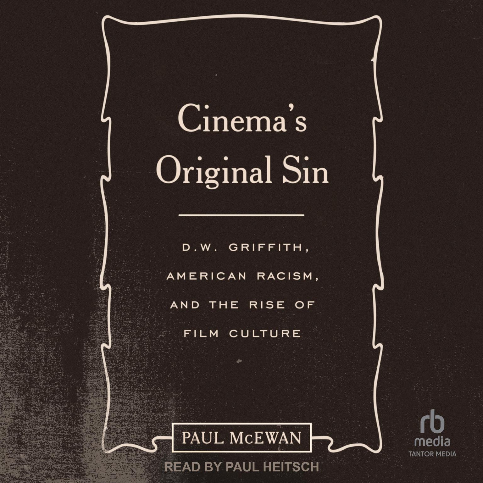 Cinemas Original Sin: D.W. Griffith, American Racism, and the Rise of Film Culture Audiobook, by Paul McEwan