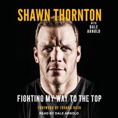 Shawn Thornton: Fighting My Way to the Top Audiobook, by Shawn Thornton