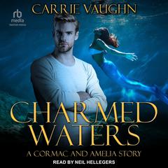 Charmed Waters: A Cormac and Amelia Story Audiobook, by Carrie Vaughn