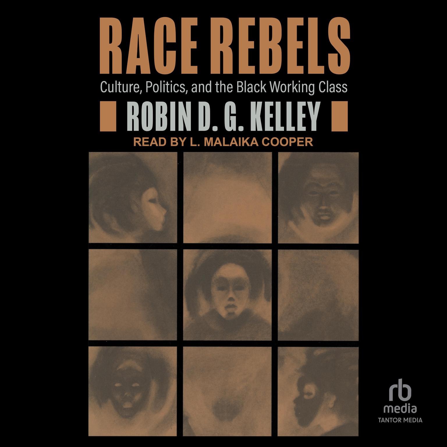 Race Rebels: Culture, Politics, and the Black Working Class Audiobook, by Robin D. G. Kelley