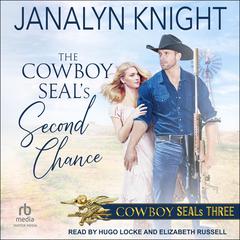 The Cowboy SEAL’s Second Chance Audiobook, by Janalyn Knight