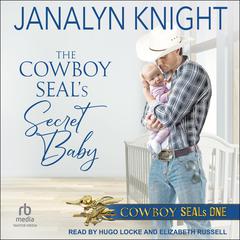 The Cowboy SEAL’s Secret Baby Audiobook, by Janalyn Knight
