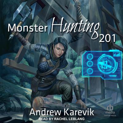Monster Hunting 201 Audiobook, by Andrew Karevik