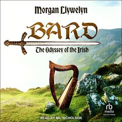 Bard: The Odyssey of the Irish Audiobook, by Morgan Llywelyn
