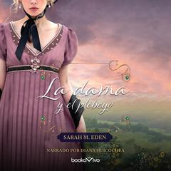 La dama y el plebeyo (Courting Miss Lancaster) Audiobook, by Sarah M. Eden