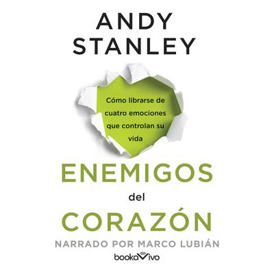 Enemigos del corazón (Enemies of the Heart) Audiobook, by Andy Stanley