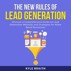 The New Rules of Lead Generation Audiobook, by Kyle Braith