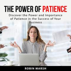 The Power of Patience Audiobook, by Robin Marsh