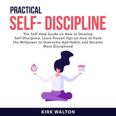 Practical Self- Discipline Audiobook, by Kirk Walton