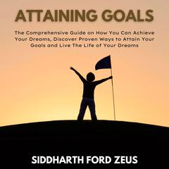 Attaining Goals Audiobook, by Siddharth Ford Zeus