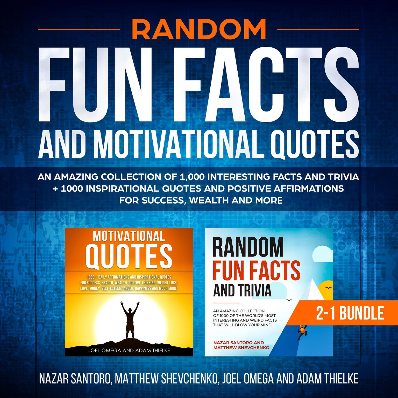 Random Fun Facts and Motivational Quotes (2-in-1) Bundle: An Amazing Collection of 1,000 Interesting Facts and Trivia + 1000 Inspirational Quotes and Positive Affirmations for Success, Wealth and More Audiobook, by Adam Thielke