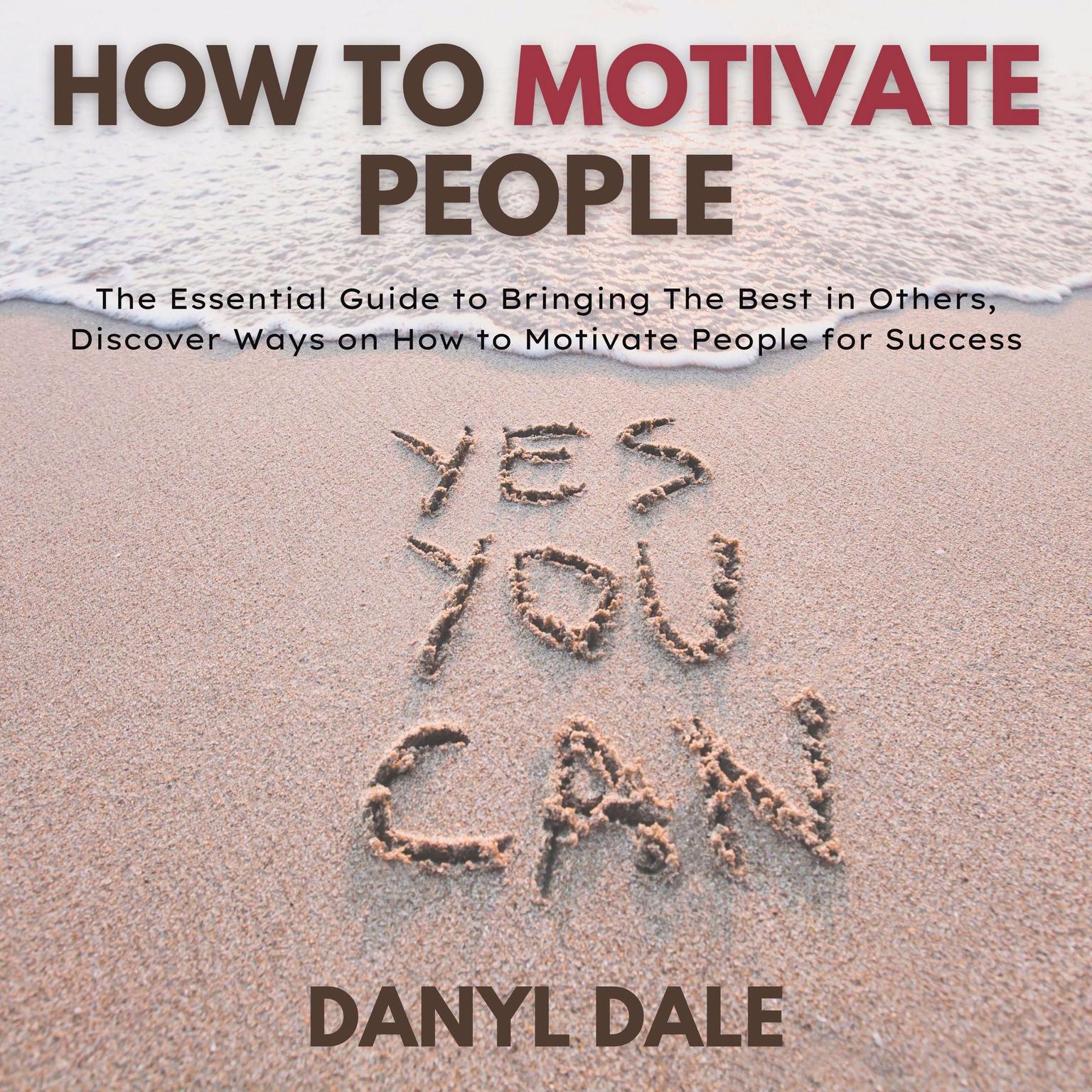 How To Motivate People Audiobook, by Danyl Dale