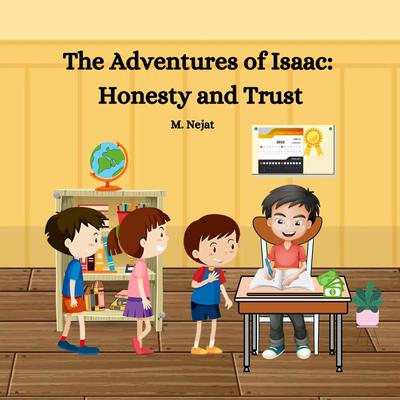 The Adventures of Isaac: Honesty and Trust Audiobook, by M. Nejat