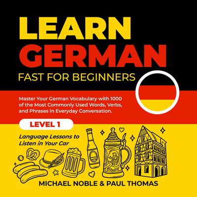 Learn German Fast for Beginners Audiobook, by Paul Thomas