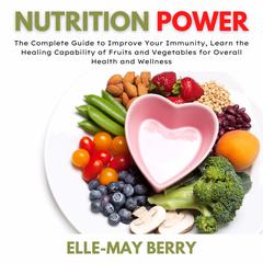 Nutrition Power Audiobook, by Elle-May Berry