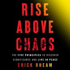 Rise Above Chaos Audiobook, by Erick Rheam