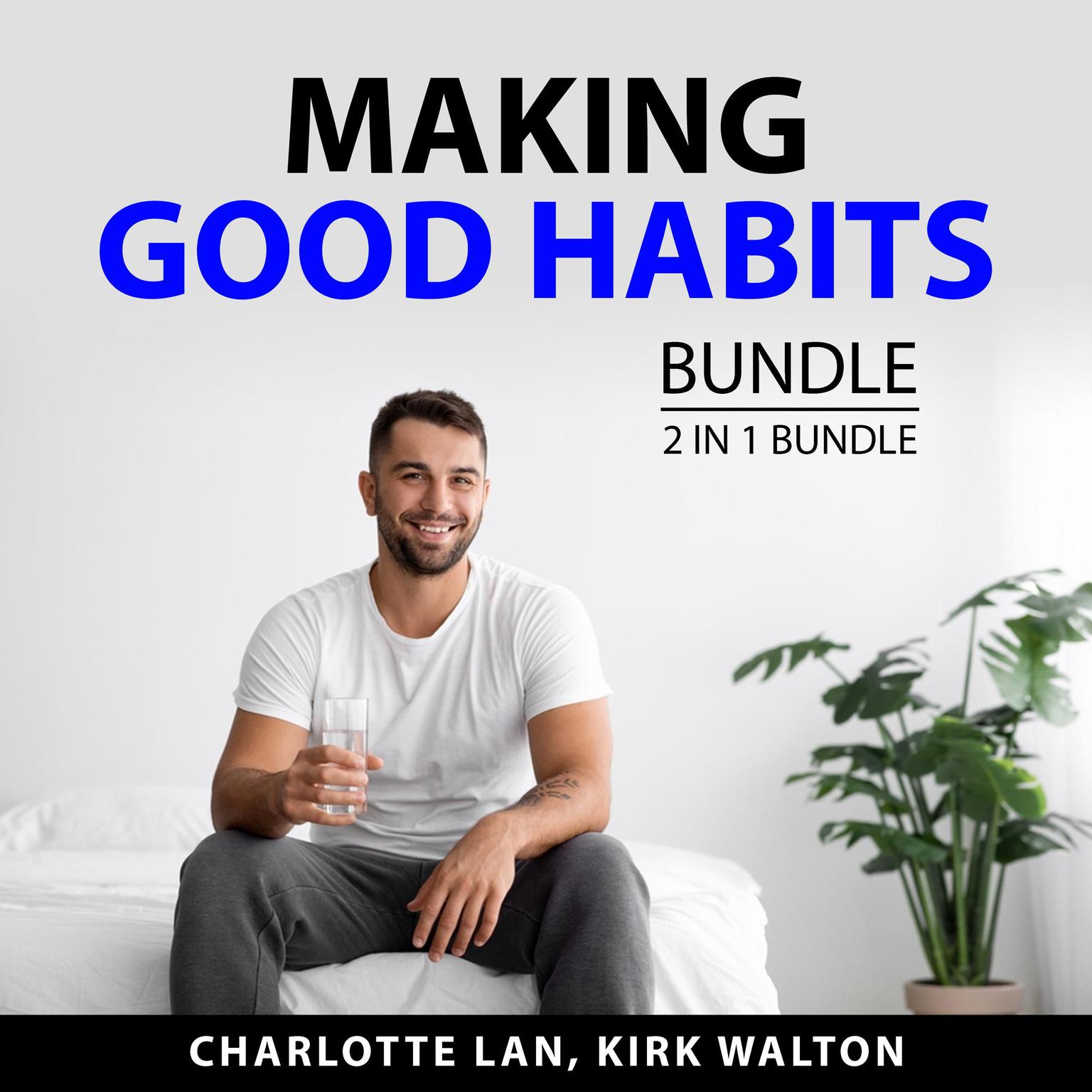 Making Good Habits Bundle, 2 in 1 Bundle Audiobook, by Charlotte Lan