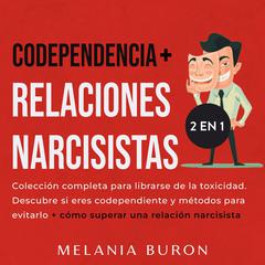 Codependencia + Relaciones narcisistas 2 libros en 1 Audiobook, by Melania Buron