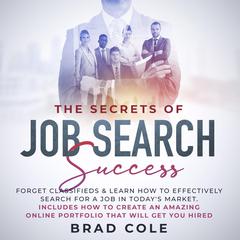 The Secrets of Job Search Success Audiobook, by Brad Cole