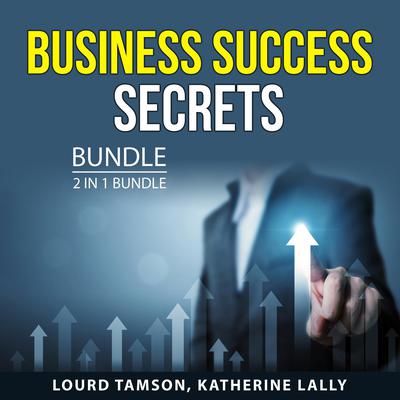 Business Success Secrets Bundle, 2 in 1 Bundle Audiobook, by Katherine Lally