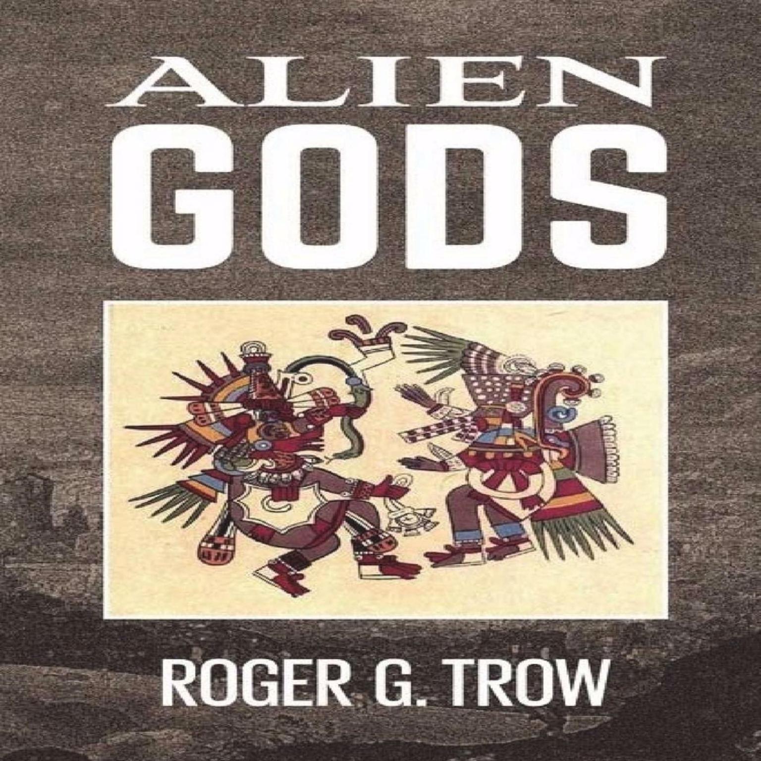 Alien Gods Audiobook, by Roger G Trow