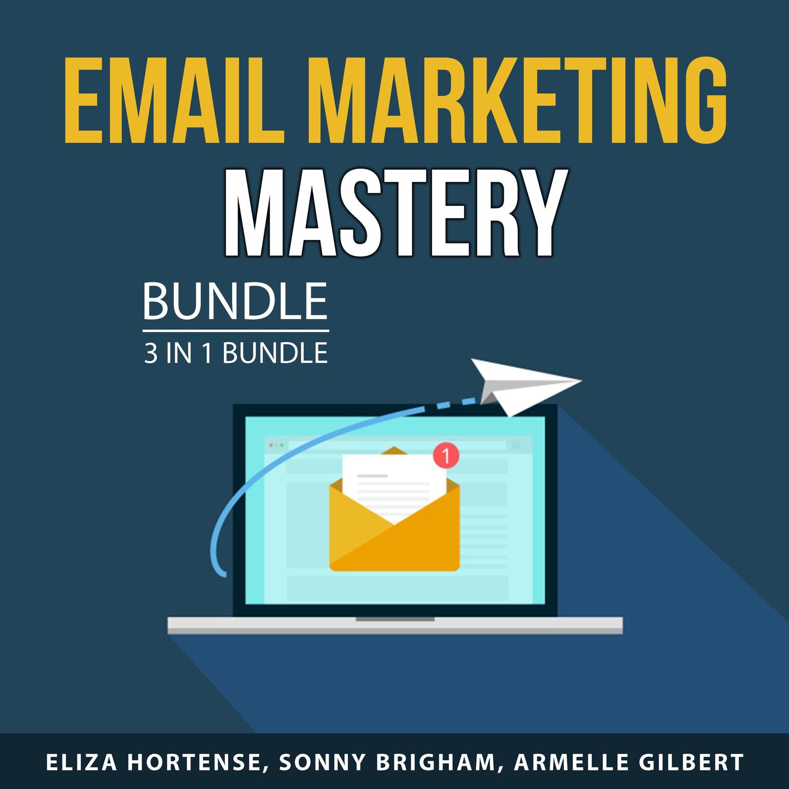 Email Marketing Mastery Bundle, 3 in 1 Bundle Audiobook