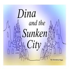 Dina and the Sunken City Audiobook, by Grandma Higgs