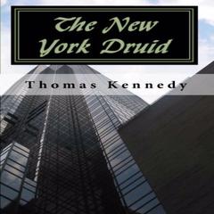 The New York Druid Audiobook, by Thomas Kennedy