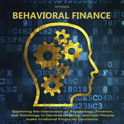 Behavioral Finance Audiobook, by Jim Colajuta