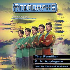 The Familiar (Animorphs #41) Audiobook, by K. A. Applegate