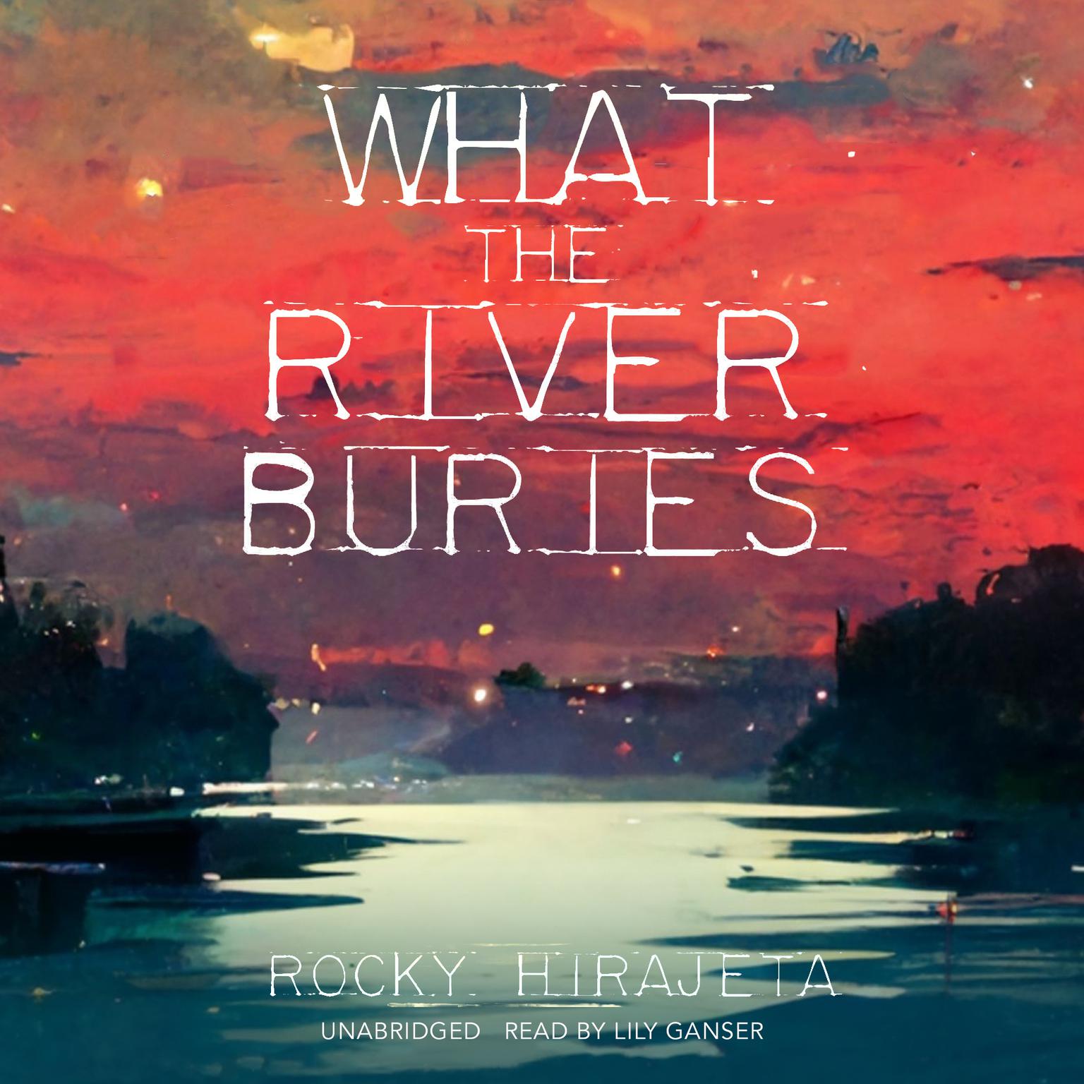What the River Buries Audiobook, by Rocky Hirajeta