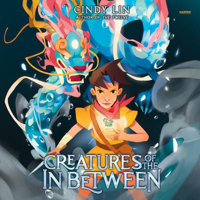 Creatures of the In Between Audiobook, by Cindy Lin