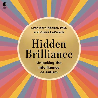 Hidden Brilliance: Unlocking the Intelligence of Autism Audiobook, by Claire LaZebnik