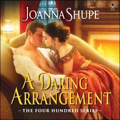 A Daring Arrangement: The Four Hundred Series Audiobook, by Joanna Shupe