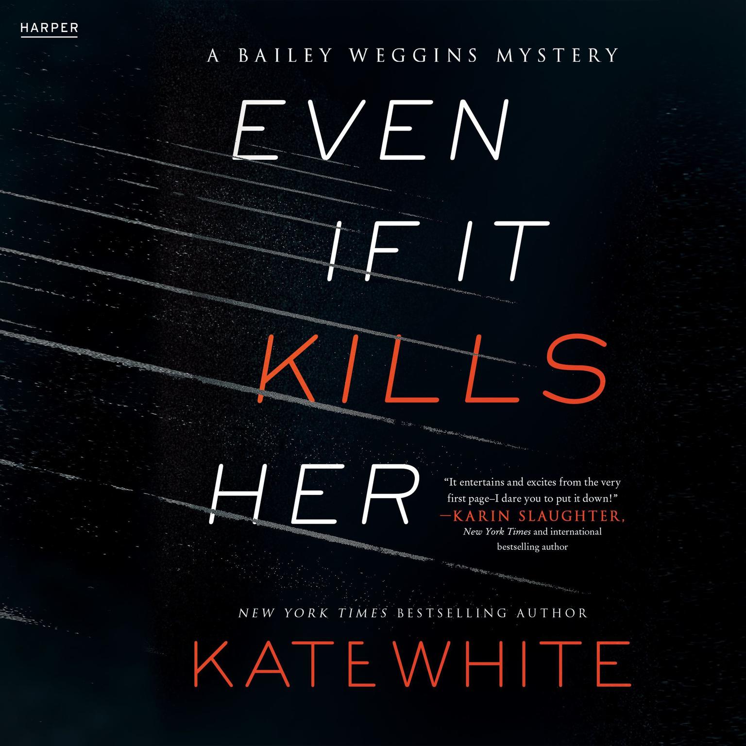 Even If It Kills Her: A Bailey Weggins Mystery Audiobook, by Kate White