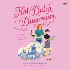 Hot Dutch Daydream Audiobook, by Kristy Boyce