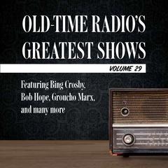 Old-Time Radio's Greatest Shows, Volume 29: Featuring Bing Crosby, Bob Hope, Groucho Marx, and many more Audiobook, by Carl Amari