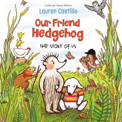 Our Friend Hedgehog: The Story of Us Audiobook, by Lauren Castillo