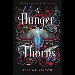 A Hunger of Thorns Audiobook, by Lili Wilkinson
