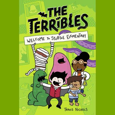 The Terribles #1: Welcome to Stubtoe Elementary Audiobook, by Travis Nichols