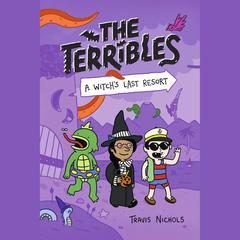 The Terribles #2: A Witch's Last Resort Audiobook, by Travis Nichols
