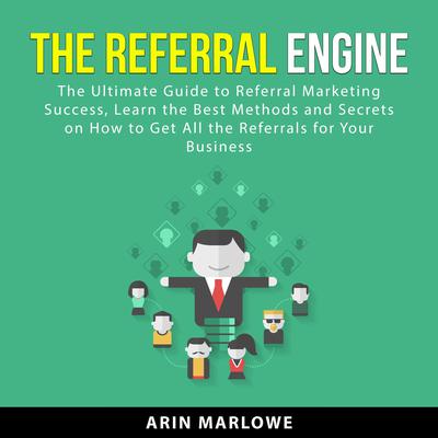 The Referral Engine Audiobook, by Arin Marlowe