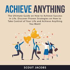 Achieve Anything Audiobook, by Scout Jacobs