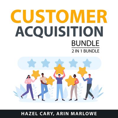 Customer Acquisition Bundle, 2 in 1 Bundle Audiobook, by Arin Marlowe